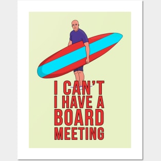 I Can't I Have A Board Meeting Posters and Art